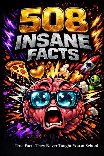 508 Insane Facts