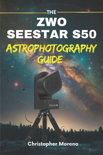 The ZWO Seestar S50 Astrophotography Guide