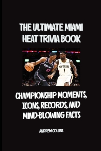The Ultimate Miami Heat Trivia Guide