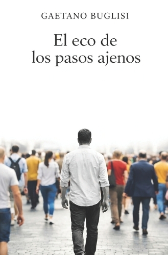 El Eco de Los Pasos Ajenos
