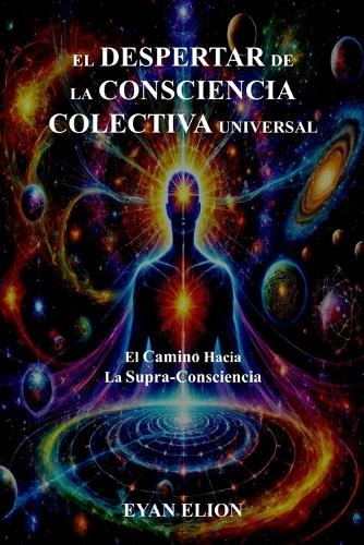 El Despertar de la Consciencia Colectiva Universal