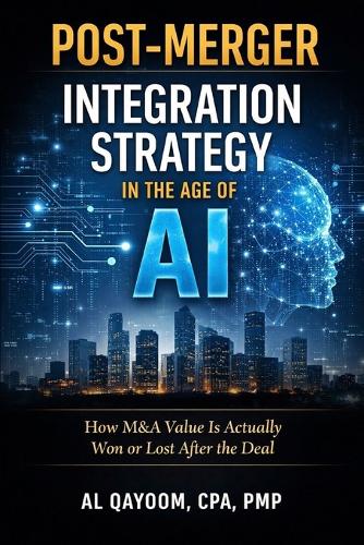 Post-Merger Integration Strategy in the Age of AI