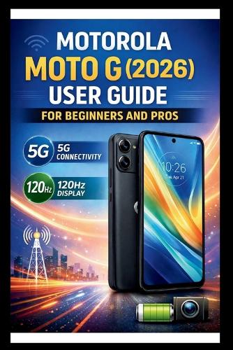Motorola Moto G (2026) User Guide For Beginners And Pros