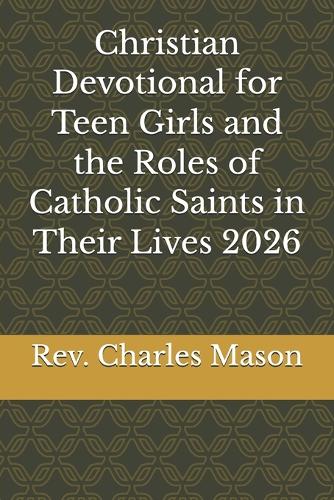 Christian Devotional for Teen Girls and the Roles of Catholic Saints in Their Lives 2026