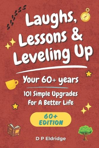 Laughs, Lessons & Leveling Up - Your 60+ Years