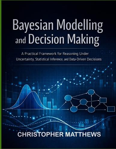 Bayesian modelling and decision making