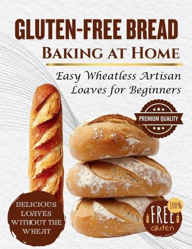 Gluten-Free Bread Baking at Home