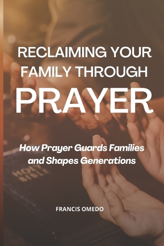 Reclaiming Your Family Through Prayer