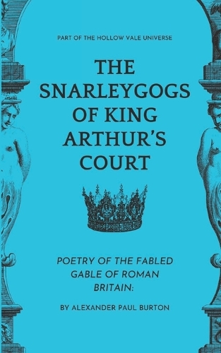 The Snarleygogs Of King Arthur's Court