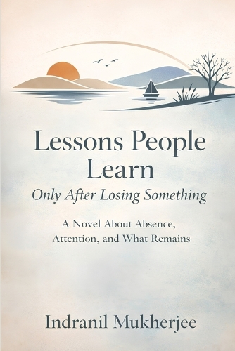 Lessons People Learn Only After Losing Something