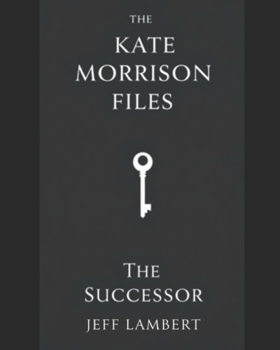 The Kate Morrison Files- The Successor