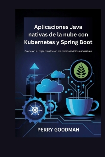 Aplicaciones Java nativas de la nube con Kubernetes y Spring Boot