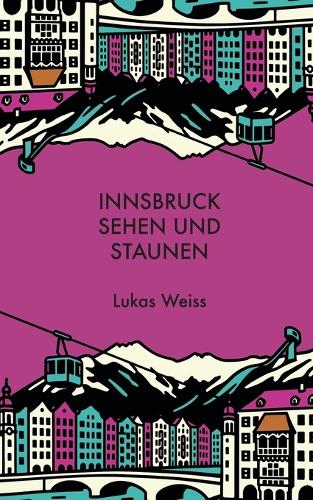 Innsbruck sehen und staunen