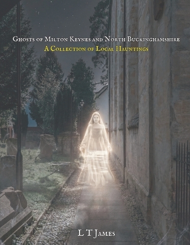 Ghosts of Milton Keynes and North Buckinghamshire