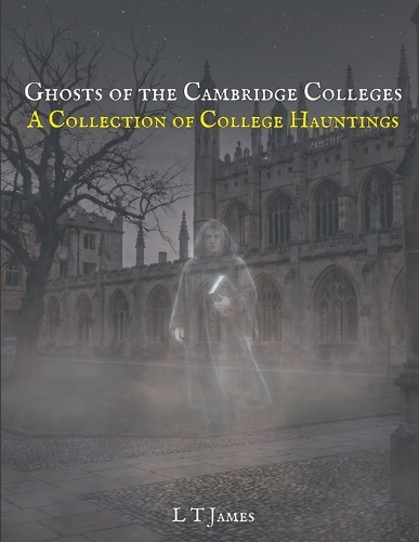 Ghosts of the Cambridge Colleges