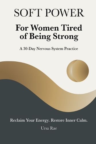 Soft Power For Women Tired of Being Strong
