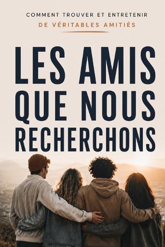 Les amis que nous recherchons
