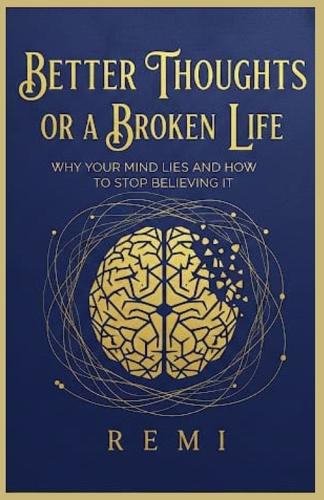 Better Thoughts Or A Broken Life