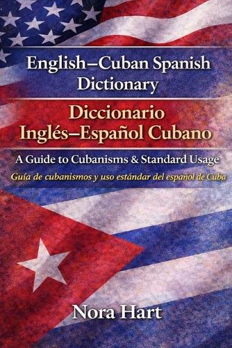 English-Cuban Spanish Dictionary / Diccionario Inglés-Español Cubano
