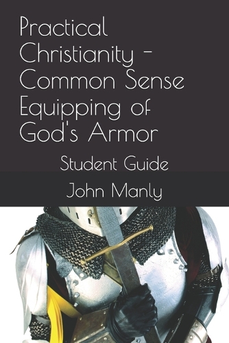 Practical Christianity - Common Sense Equipping of God's Armor