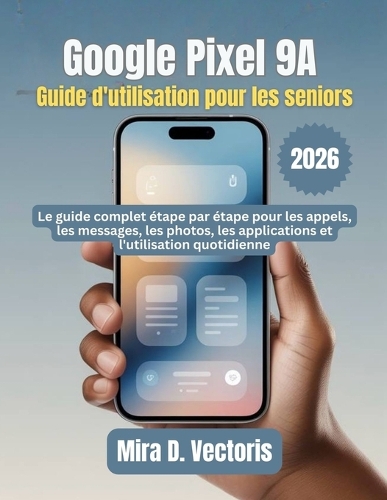 Google Pixel 9A Guide d'utilisation pour les seniors