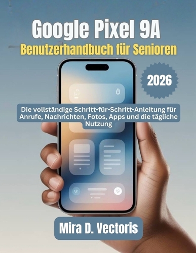 Google Pixel 9A Benutzerhandbuch für Senioren
