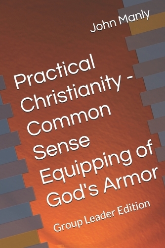 Practical Christianity - Common Sense Equipping of God's Armor