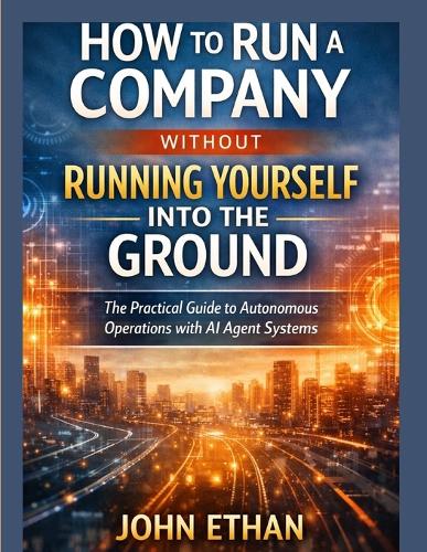 How to Run a Company Without Running Yourself Into the Ground