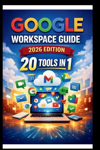 Google Workspace Guide (2026 Edition)