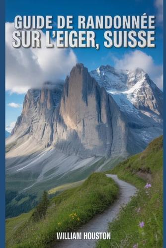 Guide de randonnée sur l'Eiger, Suisse