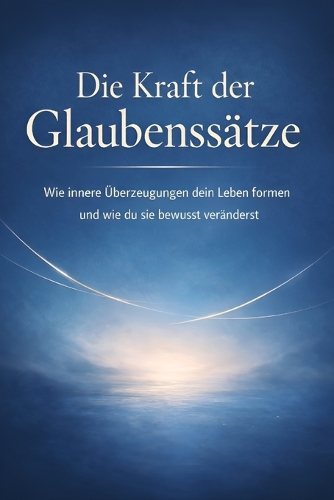 Die Kraft der Glaubenssätze