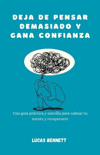 Deja de pensar demasiado y gana confianza