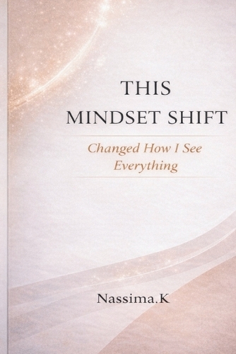 This Mindset Shift Changed How I See Everything