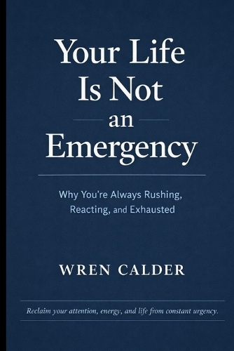 Your Life Is Not an Emergency