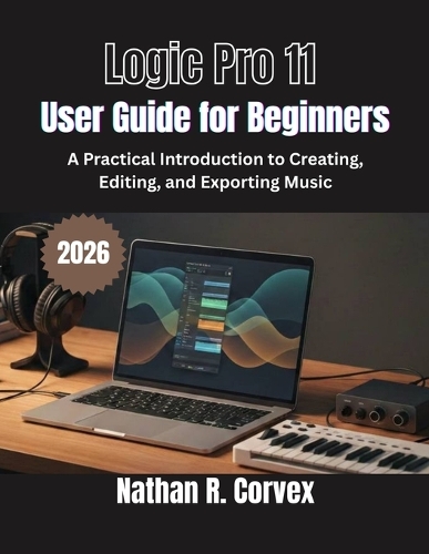 Logic Pro 11 User Guide for Beginners