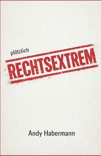 Plötzlich rechtsextrem
