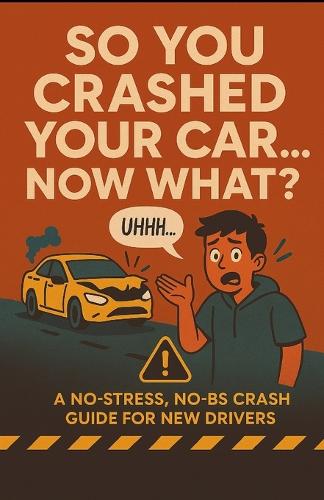 So You Crashed Your Car.... Now What?