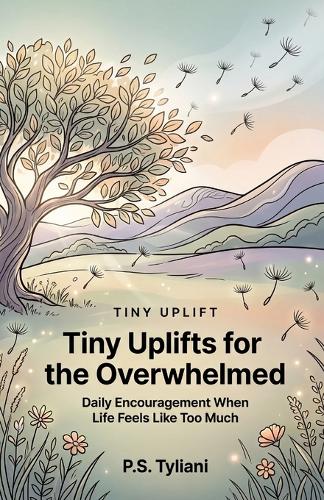 Tiny Uplifts for the Overwhelmed