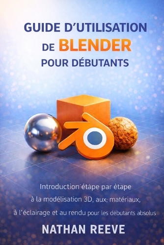 Guide d'Utilisation de Blender Pour Débutants