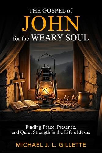The Gospel of John for the Weary Soul