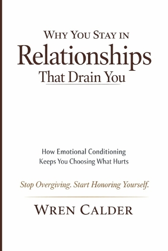 Why You Stay in Relationships That Drain You