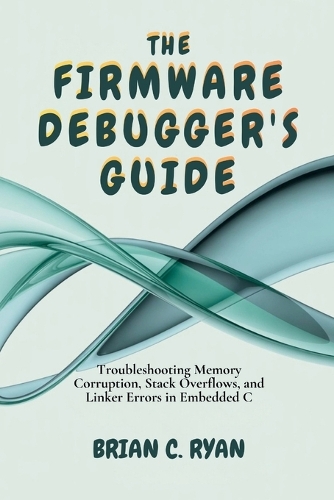 The Firmware Debugger's Guide