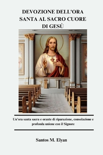 Devozione Dell'ora Santa Al Sacro Cuore Di Gesù