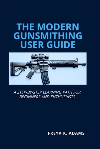 The Modern Gunsmithing User Guide