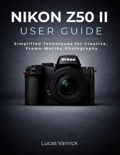 Nikon Z50 II User Guide