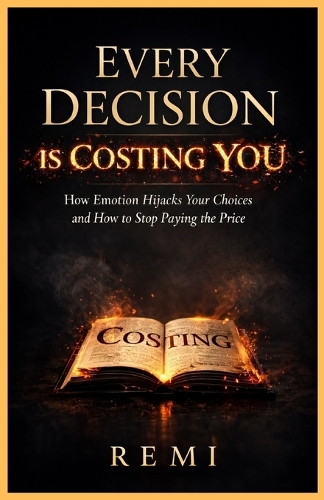 Every Decision Is Costing You