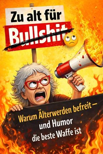 Zu alt für Bullshit