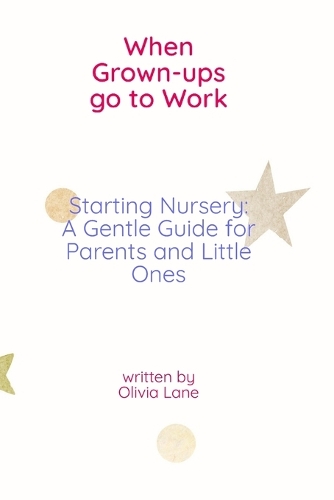 When Grown-ups Go To Work Starting Nursery