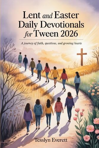 Lent and Easter Daily Devotionals for Tween 2026