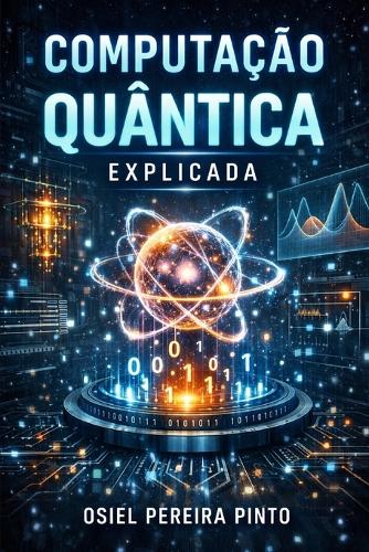 Computação Quântica Explicada